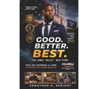 Good. Better. Best. - The James "Bullet" Best Story