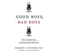 [(Good Boss, Bad Boss: How to Be the Best... and Learn from the Worst )] [Author: Robert I. Sutton] [Nov-2010]