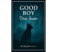 Good Boy: A Dog Remembers