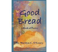 Good Bread: A Book of Poetry