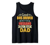 Good Bus Driver Better Husband The Best Dad for Fathers Day Canotta