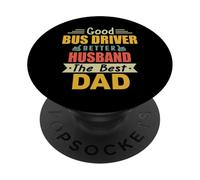 Good Bus Driver Better Husband The Best Dad For Fathers Day PopSockets PopGrip Adesivo