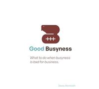 Good Busyness: What to do when busyness is bad for business