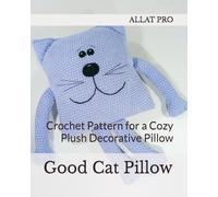 Good Cat Pillow: Crochet Pattern for a Cozy Plush Decorative Pillow