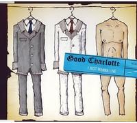 GOOD CHARLOTTE - I JUST WANNA LIVE -LTD-