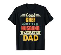 Good Chef Better Husband The Best Dad for Fathers Day Maglietta