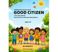 Good Citizen: A Kindness & Community Coloring Book for Kids - Fun Coloring Pages Teaching Sharing, Manners, Helpers & Caring for Our Earth, Ages 4-8