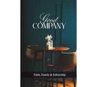 Good Company - Faith, Family & Fellowship