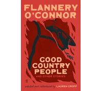 Good Country People and Other Stories : selected and introduced by Lauren Groff: by Flannery O'Connor