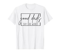Good Dads Say Bad Words Funny Daying Fathers Day Daddy Dad Maglietta