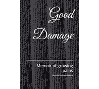 Good Damage: Memoir of growing pains