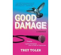 Good Damage: Tragedy, Lightly Polished with a Side of Optimism