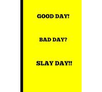 GOOD DAY! BAD DAY? SLAY DAY!!: Daily Self Reflection Journal for Happiness and Optimism - Because "Every Day Deserves A Story"