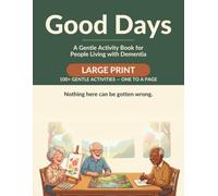 Good Days: A Gentle Large-Print Activity Book for People Living with Dementia, Alzheimer’s, and Memory Loss