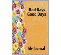 Good Days Bad Days My Journal: 110 Blank Lined Pages to Write Down Your Thoughts on Your Mood