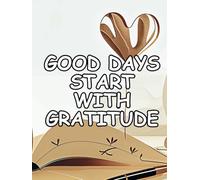 Good Days Start With Gratitude: A 52-Week Guide to Cultivating Joy
