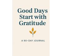 Good Days Start with Gratitude: A 90-Day Guided Journal for Daily Reflection & Joy