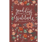 Good Days Start With Gratitude Journal: Cultivating an Attitude of Thankfulness