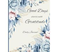 Good days starts with gratitude.: Daily Journal to fill with positive thoughts , 8x10 inches, 105 pages