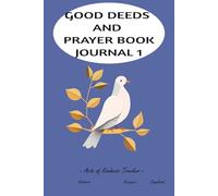 GOOD DEEDS AND PRAYER JOURNAL 1: ACTS OF KINDNESS TRACKER
