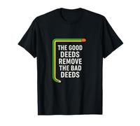 Good Deeds Rimuovi le cattive azioni citazione Maglietta