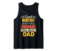 Good Dentist Better Husband The Best Dad for Fathers Day Canotta