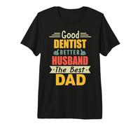 Good Dentist Better Husband The Best Dad for Fathers Day Maglietta Premium