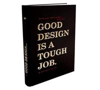 Good Design is a Tough Job