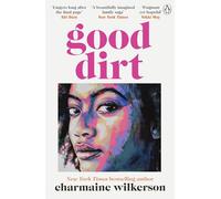 Good Dirt: The dazzling new novel by the bestselling author of Black Cake