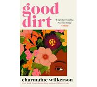 Good Dirt: The dazzling new novel by the bestselling author of Black Cake