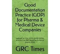 Good Documentation Practice (GDP) for Pharma & Medical Device Companies: Updated for CSA (2025), QMSR (2026), and the First 483-Response Guidance (March 2026)