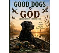 GOOD DOGS & GOD: A DUCK HUNTING COLORING BOOK