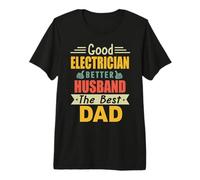 Good Electrician Better Husband The Best Dad for Fathers Day Maglietta Premium