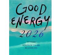 Good Energy 2026 Planner: A Mindful Goal - Setting, Weekly & Monthly Life Planner for Productivity, Balance, and Intentional Living