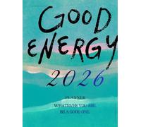 Good Energy 2026 Planner: A Mindful Goal - Setting, Weekly & Monthly Life Planner for Productivity, Balance, and Intentional Living