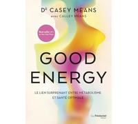 Good energy: Le lien surprenant entre métabolisme et santé optimale