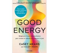 Good energy. Migliora il tuo metabolismo per vivere in salute da