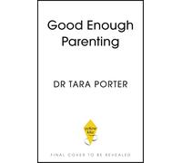 Good Enough: 2025’s must-have guide to parenting, by the Sunday Times bestselling expert author