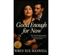Good Enough for Now: A slow-burn contemporary BBW romance about visibility, vulnerability, and love that sees every curve clearly.