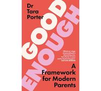 Good Enough Parenting: Reset your own parenting expectations for happier, self-reliant children