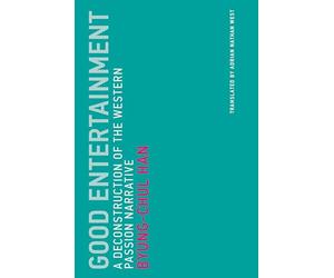 Good Entertainment: A Deconstruction of the Western Passion Narrative: 18