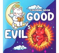 Good & Evil Coloring Book: Adorable Cats Coloring Pages With Angel And Demon Kitten In Magical Settings For Everyone To Reduce Stress And Have Fun