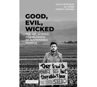 Good, Evil, Wicked: The Art, Science, and Business of Sustainable Finance