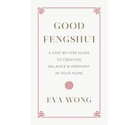 Good Fengshui: A Step-by-Step Guide to Creating Balance and Harmony in Your Home