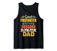 Good Firefighter Better Husband The Best Dad for Fathers Day Canotta