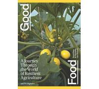 Good Food: A Journey Through the World of Resilient Agriculture