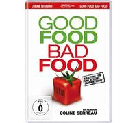 Good Food Bad Food - Anleitung für eine bessere Landwirtschaft