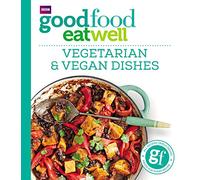 Good Food Eat Well Vegetarian and Vegan Dishes