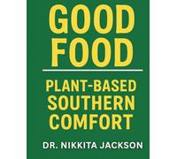 Good Food: Plant-Based Southern Comfort