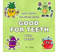 Good For Teeth- Healthy Food Habits and Dental Hygiene Motivation Coloring Book for Kids About Fruits, Veggies and Toothbrushing: Coloring Activity to ... Oral Hygiene And Teeth Brushing For Children